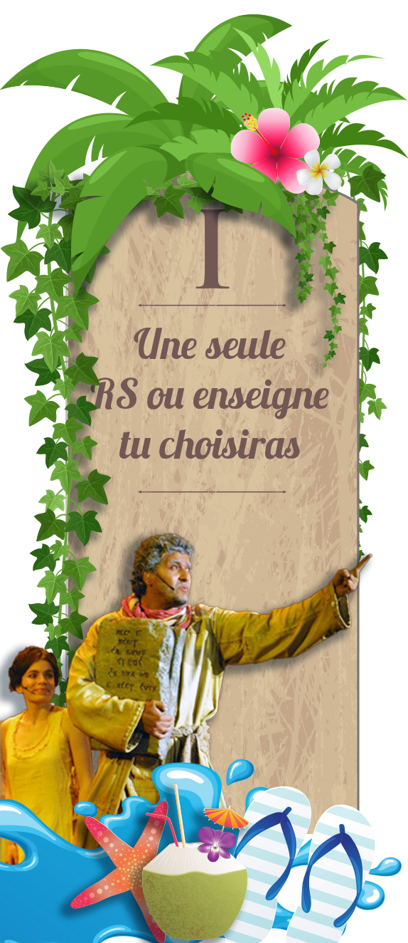 Commandement 1 : une seule RS ou enseigne tu choisiras